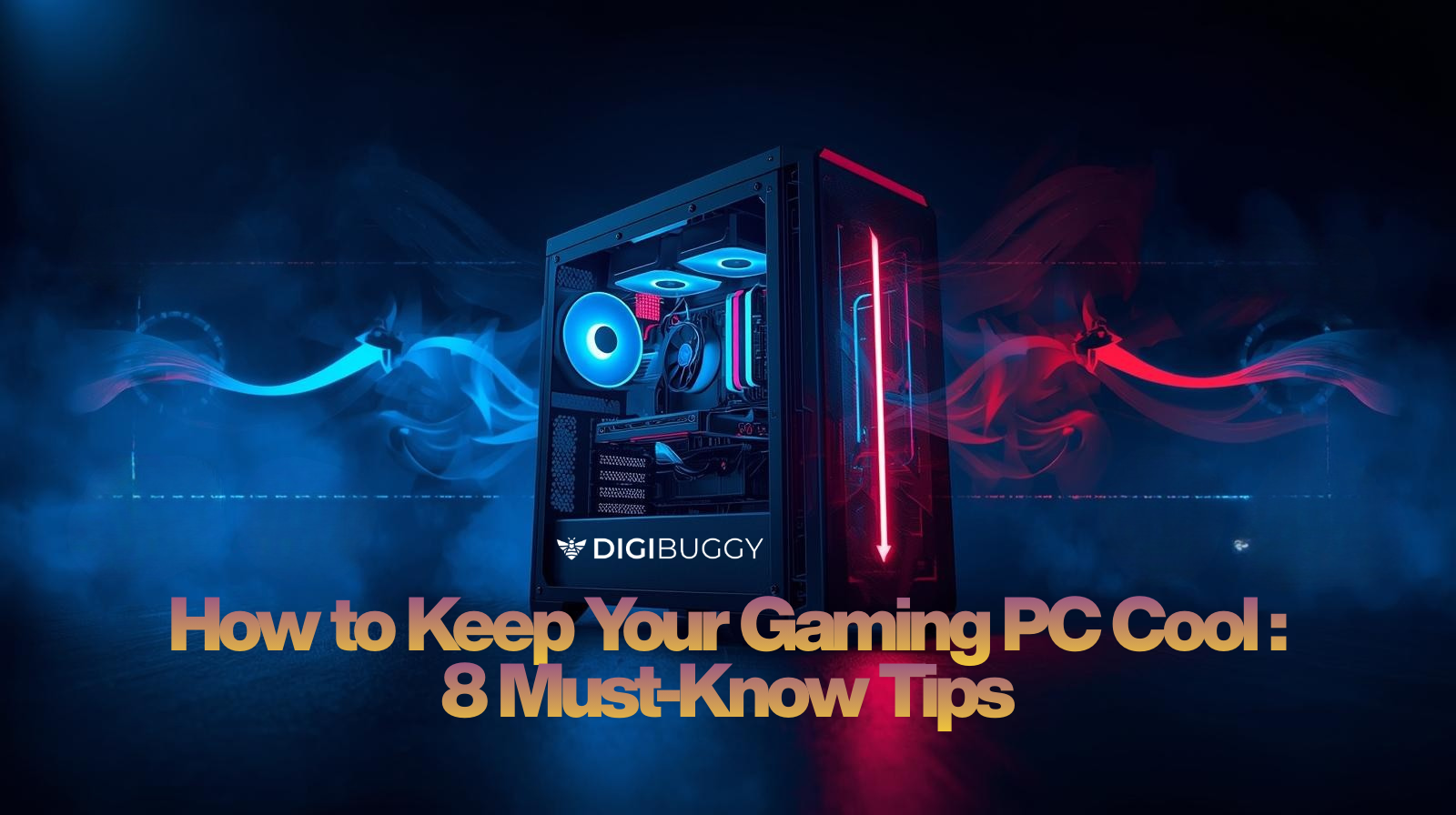 How to Keep Your Gaming PC Cool: 8 Must-Know Tips